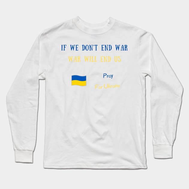 If we don't end war war will end us Long Sleeve T-Shirt by IOANNISSKEVAS